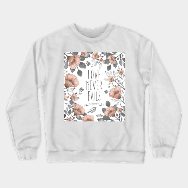 Love Never Fails - Bible Verse Crewneck Sweatshirt by walkbyfaith